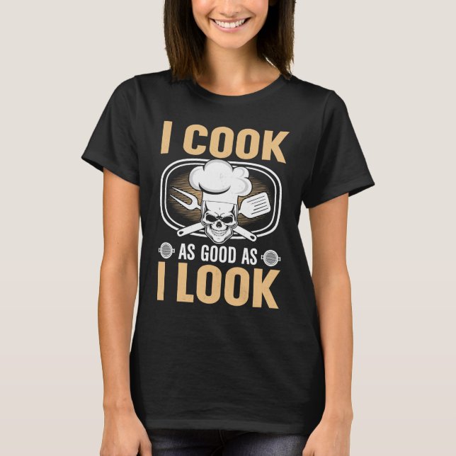Camiseta Eu Cozinho Tão Bem Quanto Eu Pareço (Frente)
