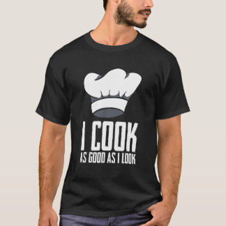Camiseta Eu Cozinho Tão Bem Quanto Eu Pareço Chef Artista C