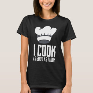 Camiseta Eu Cozinho Tão Bem Quanto Eu Pareço Um Policial De