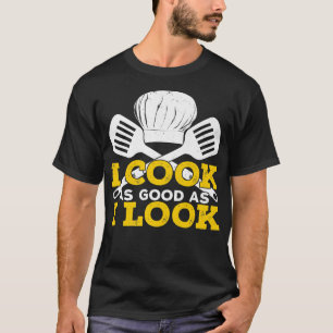 Camiseta Eu cozinho tão bem quanto olho Design para um chef