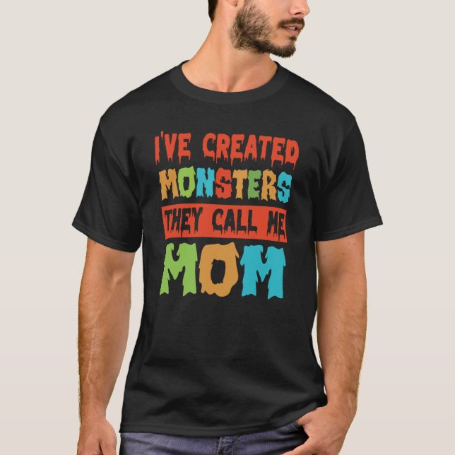 Camiseta Eu Criei Monstros, me chame Mãe 3 (Frente)