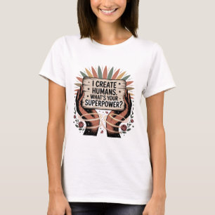 Camiseta Eu Crio Humanos. Qual é Seu Superpoder