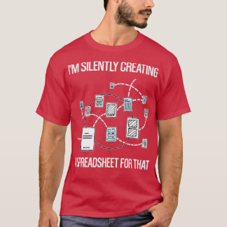 Camiseta Eu Crio silenciosamente uma folha de cálculo para 