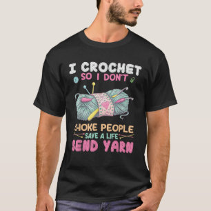 Camiseta Eu Crochê Então Não Enforco Pessoas Salve Uma Vida