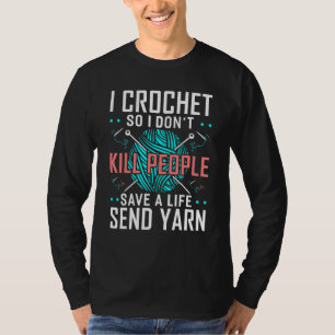 Camiseta Eu Crochet Então Eu Não Matar Pessoas Crocheters C