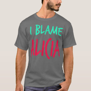 Camiseta Eu Culpo Alicia Amigos Primeiro Nome Apelido Amigo