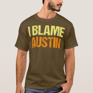 Camiseta Eu Culpo Austin Amigos Engraçados Humor Amigo Sabe