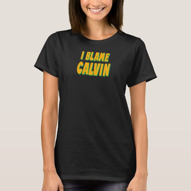 Camiseta Eu culpo Calvin Nome Personalizado Apelido F (Frente)