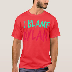 Camiseta Eu Culpo Dylan Amigos Primeiro Nome Buddy Apelido 