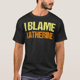 Camiseta Eu Culpo Katherine Amigos Engraçados Amigos Humor 