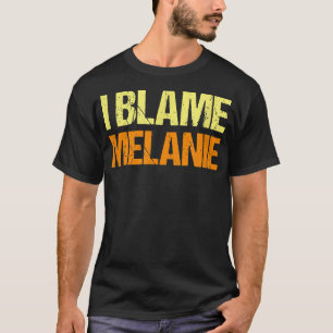 Camiseta Eu Culpo Melanie Amigos Engraçados Amigos Humor Am