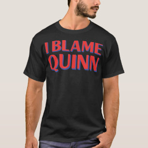 Camiseta Eu Culpo Quinn Amigos Nome Buddy Apelido Engraçado
