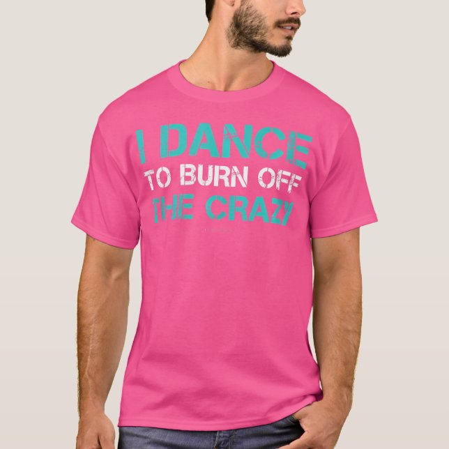 Camiseta Eu Danço Para Queimar O Tanque De Dança Engraçado (Frente)