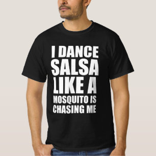 Camiseta Eu danço salsa como se um mosquito estivesse me pe