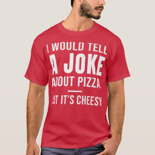 Camiseta Eu Daria Uma Piada Sobre Pizza, Mas É Cheesy 38