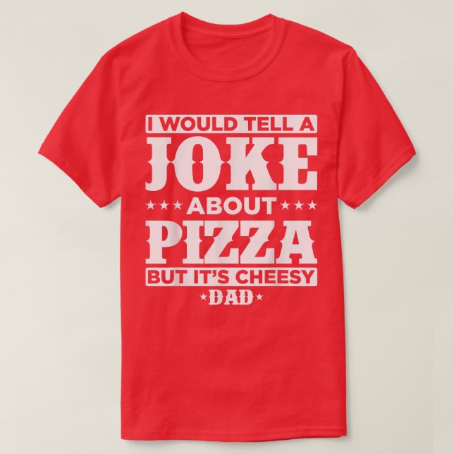 Camiseta Eu Daria Uma Piada Sobre Pizza Mas É Cheesy - D (Frente do Design)