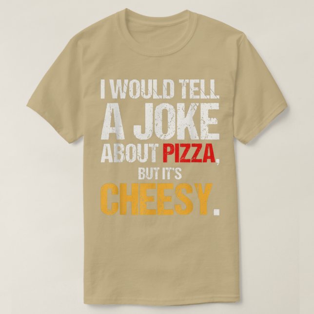 Camiseta Eu Daria Uma Piada Sobre Pizza Mas É Cheesy Ita (Frente do Design)
