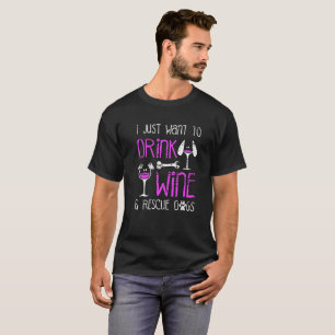 Camiseta Eu das mulheres apenas quero beber cães do vinho