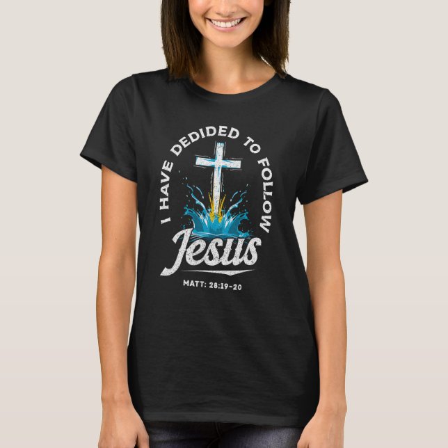 Camiseta Eu Decidi Seguir Jesus Batizado De Cristão (Frente)