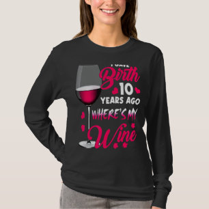 Camiseta Eu dei à luz 10 anos atrás Onde está meu vinho fel