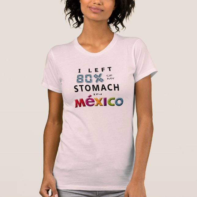 Camiseta Eu deixei 80% de meu estômago em México (Frente)