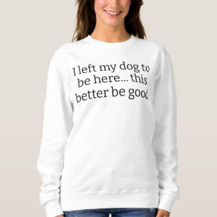 Camiseta Eu deixei meu cachorro para estar aqui, isso é mel