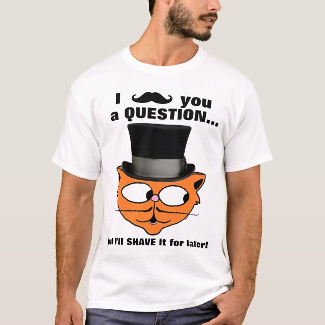 Camiseta Eu deixo você uma pergunta Bigode Humor Gato Fofo (Frente)