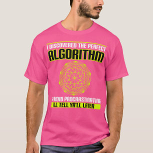 Camiseta Eu Descobri O Algoritmo Perfeito Para Evitar Proc