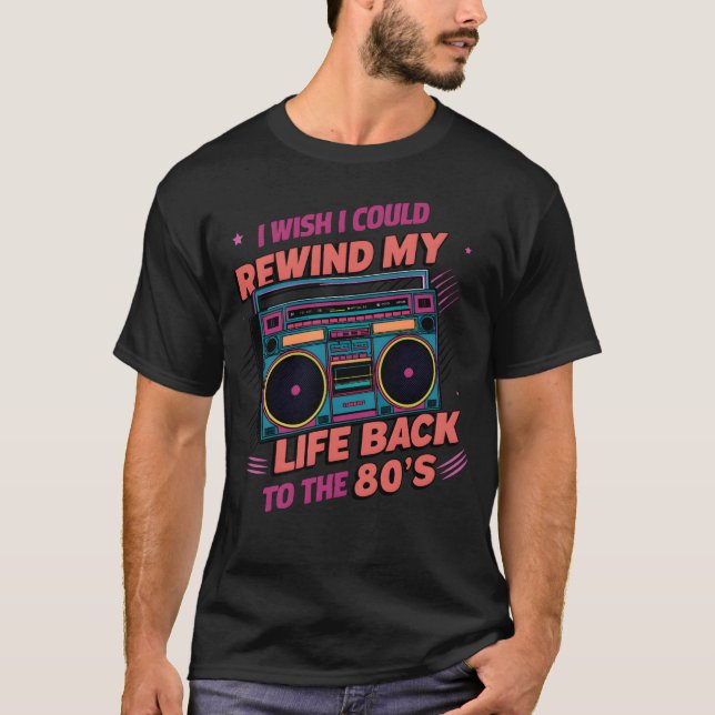 Camiseta Eu desejaria poder rebobinar minha vida de volta p (Frente)