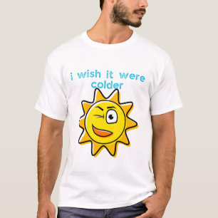 Camiseta Eu desejaria que estivesse mais frio