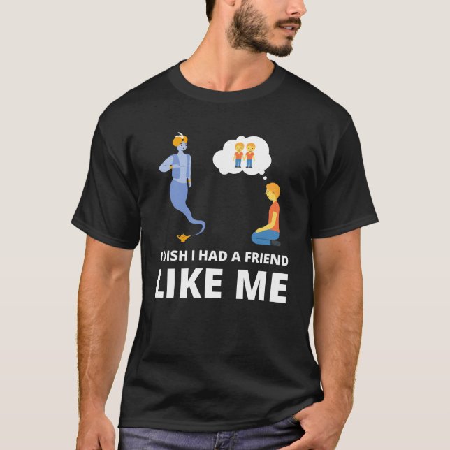 Camiseta Eu desejaria ter um amigo como eu (Frente)