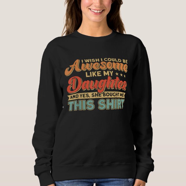 Camiseta Eu Desejo Poder Ser Incrível Como Meu Pai Da Filha (Frente)