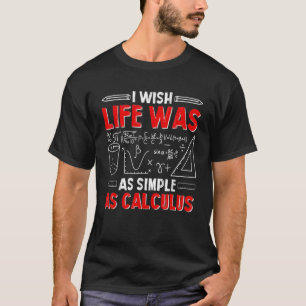 Camiseta Eu Desejo Que a Vida Fosse Tão Simples Quanto Cálc