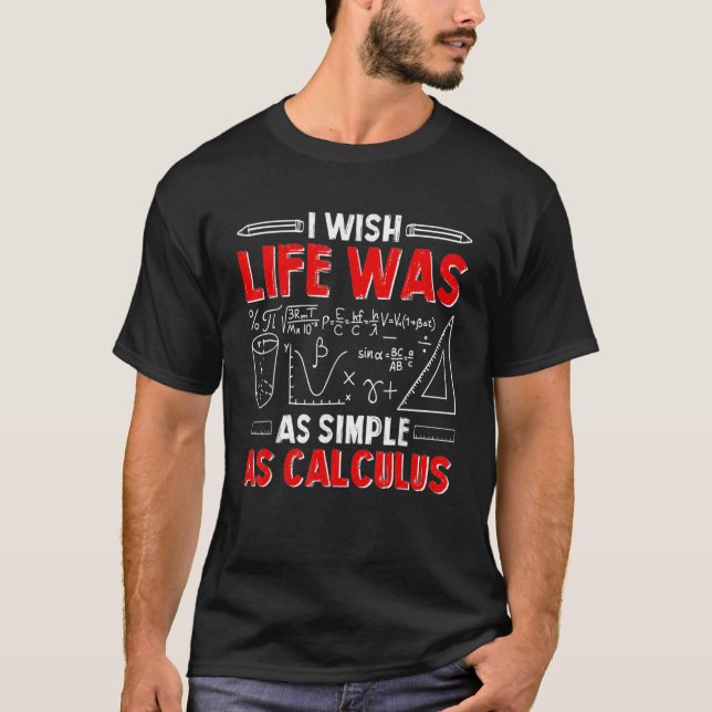 Camiseta Eu Desejo Que a Vida Fosse Tão Simples Quanto Cálc (Frente)