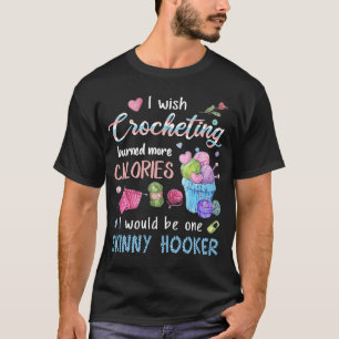 Camiseta Eu Desejo que Crochê Queimasse Mais Calorias Eu Se