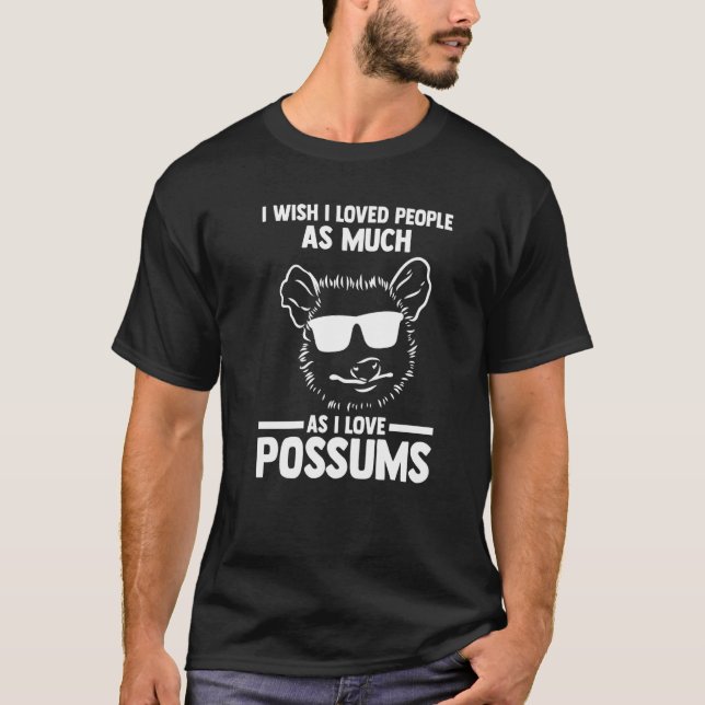 Camiseta Eu Desejo que eu Amasse Pessoas Eu Amo Possums Pos (Frente)