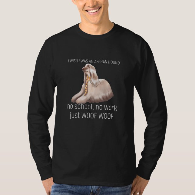 Camiseta Eu Desejo Que Eu Fosse Um Afghan Hound Sem Escola  (Frente)