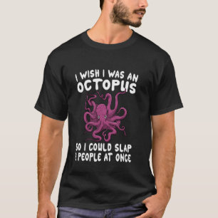 Camiseta Eu Desejo Que Eu Fosse Um Polvo Socar 8 Pessoas De