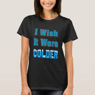 Camiseta Eu Desejo Que Fosse Mais Frio Eu Desejo Que Fosse