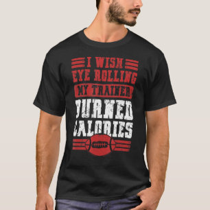 Camiseta Eu Desejo Que Olhos Rolem Meu Formador, A Vintagem