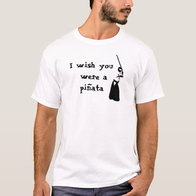Camiseta Eu desejo que você era um pinata (Frente)