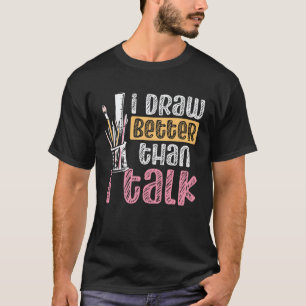 Camiseta Eu Desenho Melhor Do Que Falo Professor Arte Verso