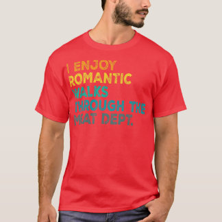 Camiseta Eu Desfruto de Passeios Românticos pela Churraria 