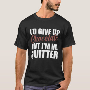 Camiseta Eu desistiria de chocolate, mas não sou um Engra