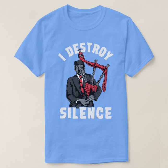 Camiseta Eu Destruo o silêncio Eu escocês Bagpipe Musical g (Frente do Design)