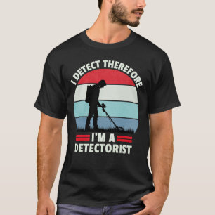 Camiseta Eu detecto, portanto, estou detectando metais