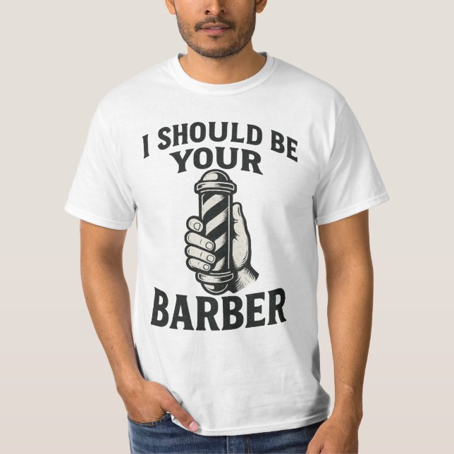 Camiseta Eu Deveria Ser Seu Barbeiro (Frente)