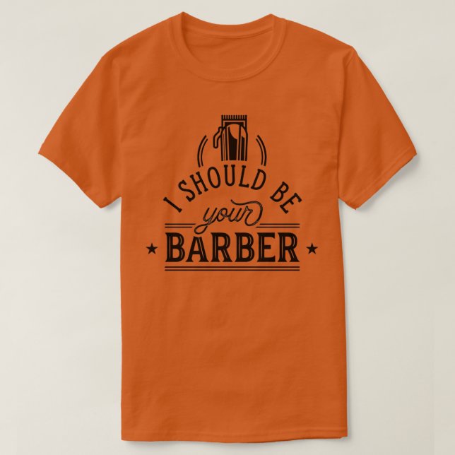 Camiseta Eu Deveria Ser Seu Barbeiro 3 (Frente do Design)