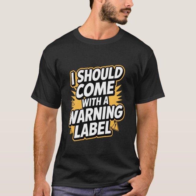 Camiseta Eu Deveria Vir com um Rótulo de Advertência Citaçã (Frente)