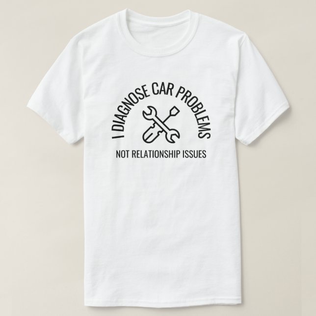 Camiseta Eu Diagnóstico Problemas com Carros | Mecânico do  (Frente do Design)